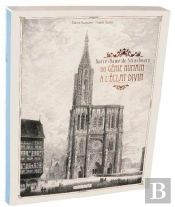 Notre-Dame De Strasbourg ; Du Génie Humain À L'Éclat Divin