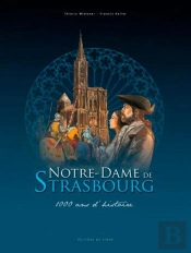 Notre-Dame De Strasbourg ; Une Cathédrale À Travers Les Siècles