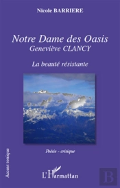 Notre Dame Des Oasis ; Geneviève Clancy ; La Beauté Résistante