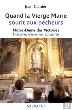 Bertrand.pt - Notre-Dame-Des-Victoires, Refuge Des Pécheurs ; Histoire, Charisme, Actualité