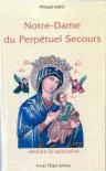 Notre-Dame Du Perpétuel Secours ; Histoire Et Spiritualité