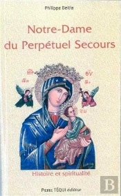Notre-Dame Du Perpétuel Secours ; Histoire Et Spiritualité