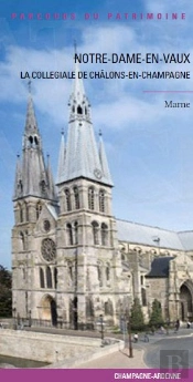 Notre Dame-En-Vaux ; La Collégiale De Châlons-En-Champagne