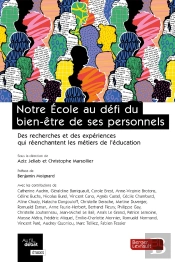 Notre École Au Défi Du Bien-Être De Ses Personnels : Des Recherches Et Des Expériences Qui Réenchantent Les Métiers De L'Éducation