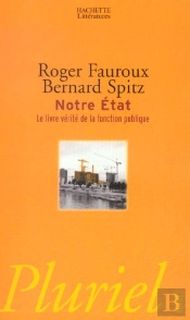 Notre Etat ; Le Livre Verite Sur La Fonction Publique