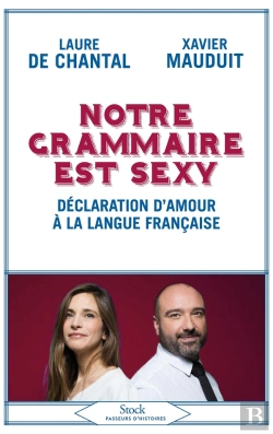 Bertrand.pt - Notre Grammaire Est Sexy ; Déclaration D'Amour À La Langue Française