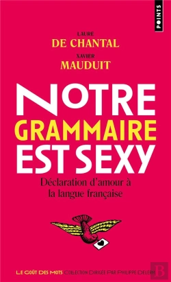 Bertrand.pt - Notre Grammaire Est Sexy : Déclaration D'Amour À La Langue Française