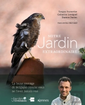 Notre Jardin Extraordinaire Tome 1 : La Faune Sauvage De Belgique Comme Vous Ne L'Avez Jamais Vue