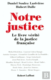Notre Justice ; Le Livre Vérité De La Justice Française