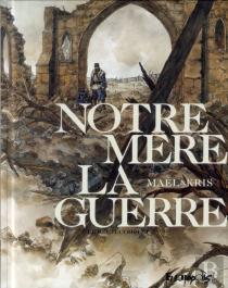 Notre Mère La Guerre ; Intégrale