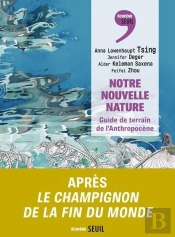 Notre Nouvelle Nature : Guide De Terrain De L'Anthropocène