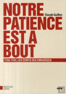 Bertrand.pt - Notre Patience Est À Bout ; 1792-1793, Les Écrits Des Enragé(E)S
