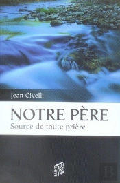 Notre Père, Source De Toute Prière