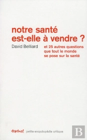 Notre Santé Est-Elle À Vendre ? Et 25 Autres Questions Que Tout Le Monde Se Pose Sur La Santé