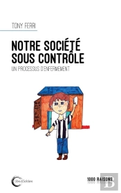 Notre Societe Sous Controle - Un Processus D'Enfermement