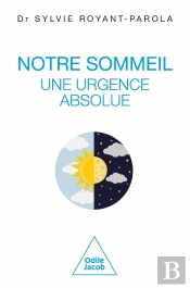 Notre Sommeil, Une Urgence Absolue : Manifeste Pour Une Écologie Du Sommeil