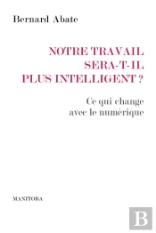 Notre Travail Sera-T-Il Plus Intelligent?  Ce Qui Change Avec Le Numérique