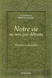 Notre Vie Ne Sera Pas Détruite ; Homélies De Funérailles