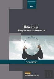 Notre Visage : Perception Et Reconnaissance De Soi