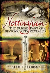 Nottingham: The Buried Past Of A Historic City Revealed