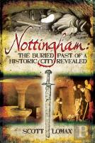 Nottingham: The Buried Past Of A Historic City Revealed