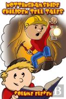 Nottinghamshire Children Tell Tales: Volume Eleven