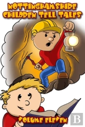 Nottinghamshire Children Tell Tales: Volume Eleven