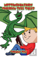 Nottinghamshire Children Tell Tales: Volume Ten