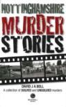 Nottinghamshire Murder Stories