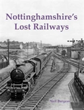 Nottinghamshire'S Lost Railways