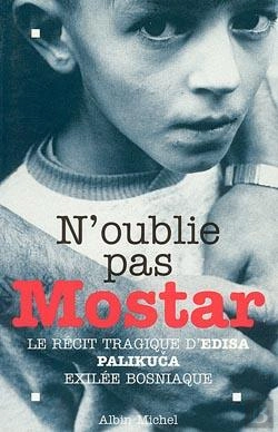 Bertrand.pt - N'Oublie Pas Mostar ; Le Récit Tragique D'Edisa Palikuca, Exilée Bosniaque