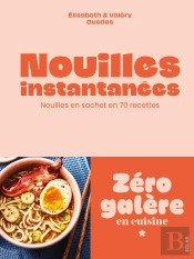 Nouilles Instantanées : Nouilles En Sachet En 70 Recettes