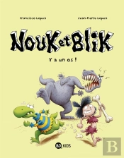 Nouk Et Blik T.1 ; Y A Un Os !
