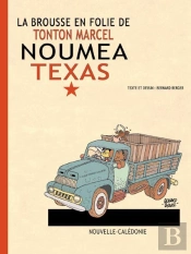 Nouméa Texas ; La Brousse En Folie De Tonton Marcel T.22