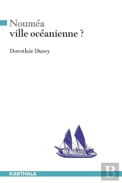 Nouméa, Ville Océanienne ? S'Approprier La Ville