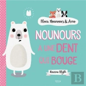 Nounours A Une Dent Qui Bouge (Coll. Flora, Nounours Et Arno)
