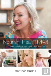 Nourish. Heal. Thrive!:  Your  Path To V