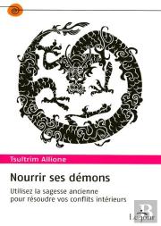 Nourrir Ses Demons ; Utilisez La Sagesse Ancienne Pour Résoudre Vos Conflits Intérieurs