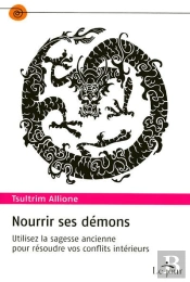 Nourrir Ses Demons ; Utilisez La Sagesse Ancienne Pour Résoudre Vos Conflits Intérieurs