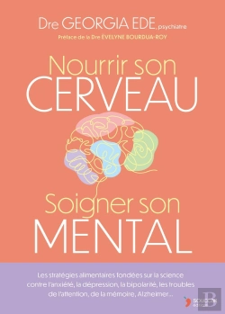 Bertrand.pt - Nourrir Son Cerveau, Soigner Son Mental : Les Stratégies Alimentaires Fondées Sur La Science Contre L'Anxiété, La Dépression, La Bipolarité, Les Troubles De L'Attention, De La Mémoire, Alzheimer...