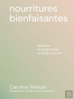 Bertrand.pt - Nourritures Bienfaisantes : Recettes Et Programmes Au Fil Des Saisons