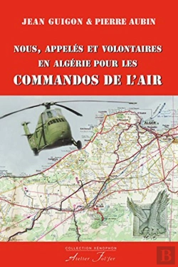 Bertrand.pt - Nous, Appelés Et Volontaires En Algérie Pour Les Commandos De L'Air