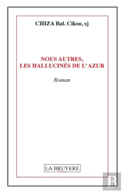 Nous Autres Les Hallucinés De L'Azur