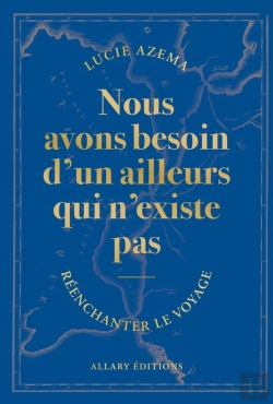 Bertrand.pt - Nous Avons Besoin D'Un Ailleurs Qui N'Existe Pas