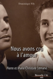 Nous Avons Cru À L'Amour ; Pierre Et Marie-Christine Lemarié