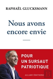 Nous Avons Encore Envie : Pour Un Sursaut Patriotique