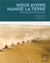 Nous Avons Mange La Terre : L'Évènement Anthropocène