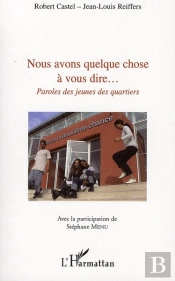 Nous Avons Quelque Chose À Vous Dire... Paroles De Jeunes Des Quartiers