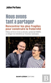 Nous Avons Tant De Choses À Partager : Rencontrer Les Plus Fragiles Pour Construire La Fraternité