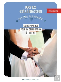Bertrand.pt - Nous Célébrons Notre Mariage ; Guide Pratique Pour La Célébration À L'Eglise